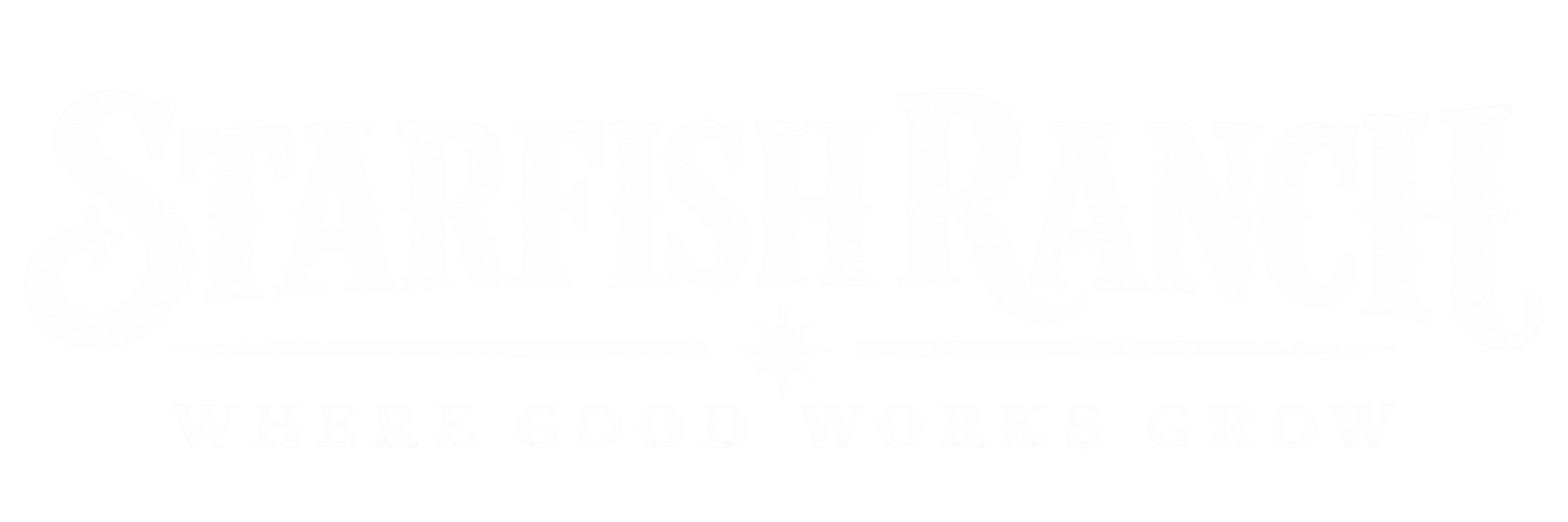 Starfish Ranch — Where Good Works Grow